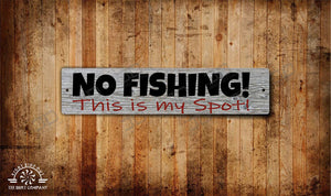 No Fishing This is My Spot metal sign