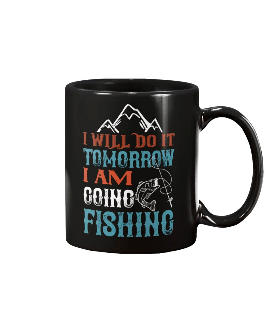 I Will Do It Tomorrow, I Am Going Fishing! - Mug