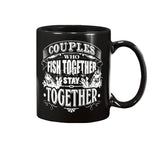 Couples Who Fish Together Stay Together - Mug