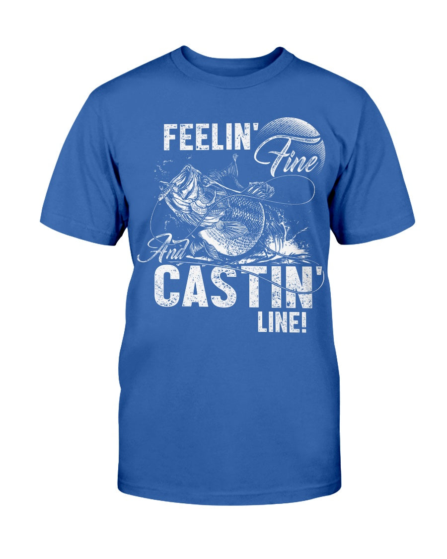 Feelin' Fine And Castin' Line - T-Shirt